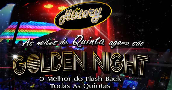 Quinta-feira é dia de Golden Night no The History com o melhor do flash back Quinta-feira é dia de Golden Night no The History com o melhor do flash back