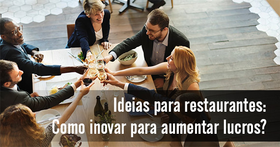 Ideias para restaurantes: Como inovar para aumentar lucros?
