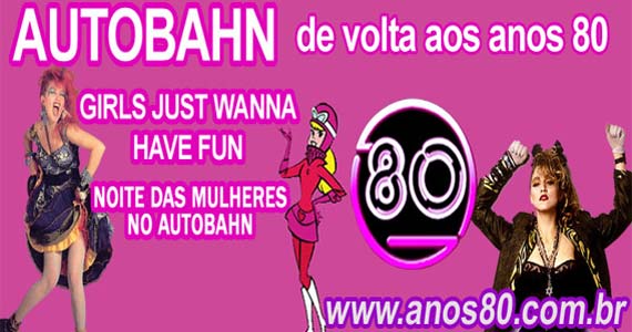 Noite das Mulheres com Mega Festa Anos 80 na Autobahn neste sábado Eventos BaresSP 570x300 imagem