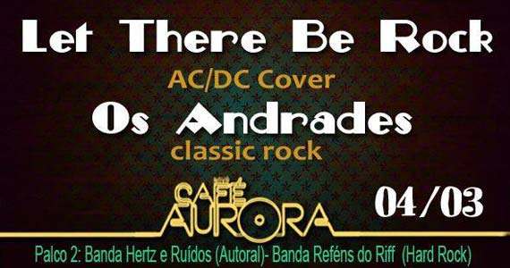 Bandas Let There Be Rock e Os Andrades animam a noite no Café Aurora Eventos BaresSP 570x300 imagem