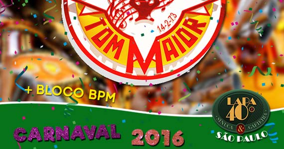 Lapa 40 Graus recebe Bloco Unidos do BPM e Escola de Samba Tom Maior Eventos BaresSP 570x300 imagem