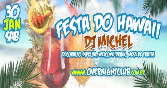 Festa do Hawaii com DJ Michel neste sábado no Over Night Eventos BaresSP 570x300 imagem