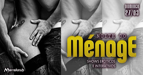 Domingo tem a Noite do Ménage para esquentar o domingo no Marrakesh Club Eventos BaresSP 570x300 imagem