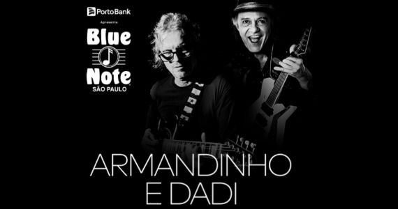 Armandinho e Dadi se apresentam juntos no Blue Note SP