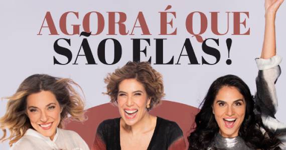 Peça Agora É Que São Elas em SP: Comédia com Direção de Porchat