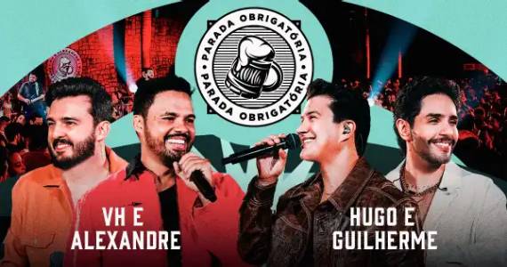 Parada Obrigatória no Villa traz Hugo & Guilherme e VH & Alexandre