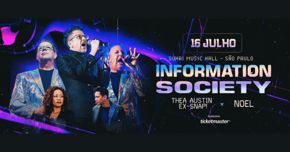 Information Society, Thea Austin e Noel se reúnem em show especial no Suhai Music Hall Information Society, Thea Austin e Noel se reúnem em show especial no Suhai Music Hall