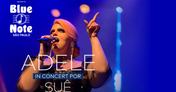 Blue Note São Paulo recebe Suê com tributo imperdível a Adele 