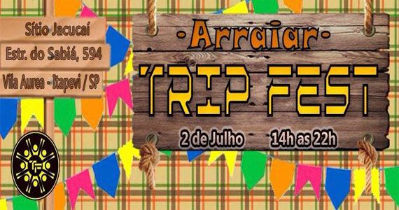 4ª edição da Trip Fest Arraial com atrações especiais e música ao vivo no Sítio Jacucai Eventos BaresSP 570x300 imagem