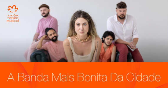 A Banda Mais Bonita Da Cidade na Casa Natura Musical Eventos BaresSP 570x300 imagem