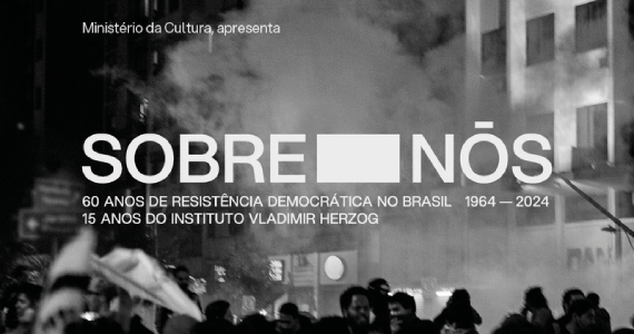Exposição Sobre Nós – 60 anos de resistência democrática no Brasil na 