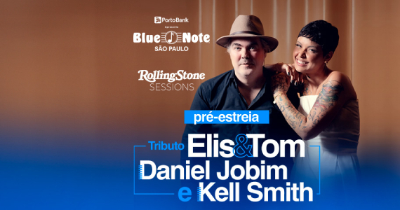 Tributo a Elis & Tom com Daniel Jobim e Kell Smith no Blue Note São Pa
