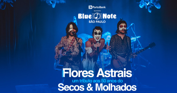 Flores Astrais - Um tributo aos 50 anos do Secos & Molhados no Blue Note