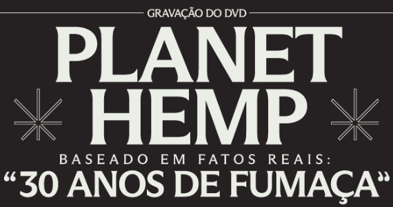 Gravação do DVD de 30 anos do Planet Hemp no Espaço Unimed