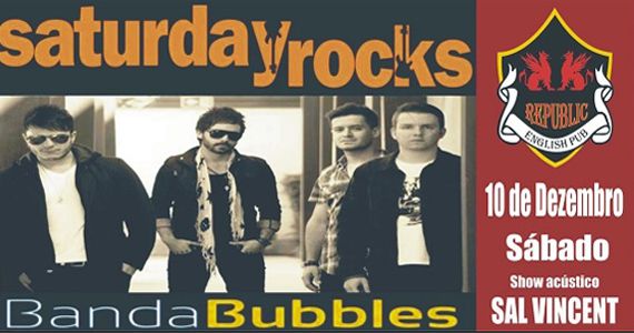 Sal Vicent e banda Bubbles embalam a noite Saturday Rocks no Republic Pub com o melhor do pop rock Eventos BaresSP 570x300 imagem