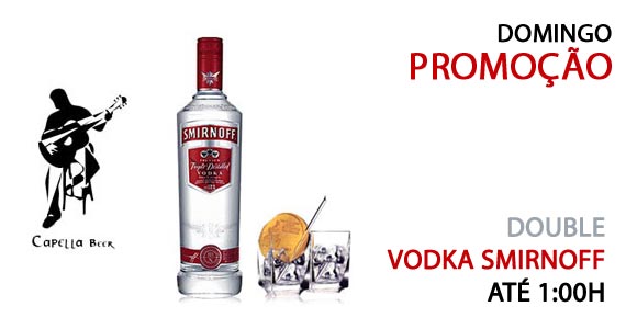 Domingo tem promoção no Capella Beer até 01h00 tem Double Vodka Smirnoff