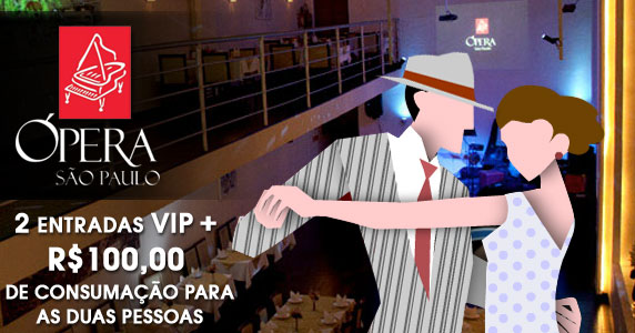 Ganhe 2 entradas VIPs + R$100,00 de consumação para 2 pessoas no Ópera São Paulo