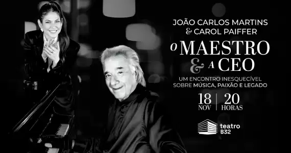 João Carlos Martins & Carol Paiffer “O Maestro e a CEO” no Teatro B32